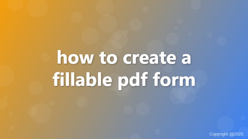 how to create a fillable pdf form